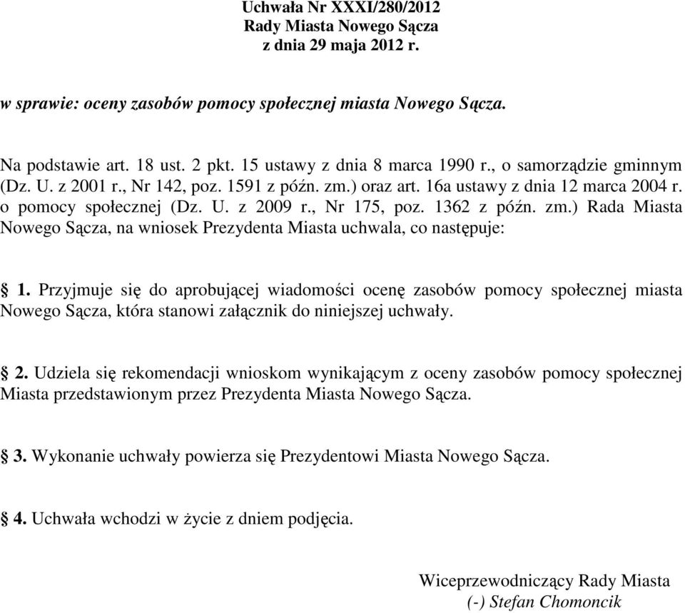 , Nr 175, poz. 1362 z późn. zm.) Rada Miasta Nowego Sącza, na wniosek Prezydenta Miasta uchwala, co następuje: 1.