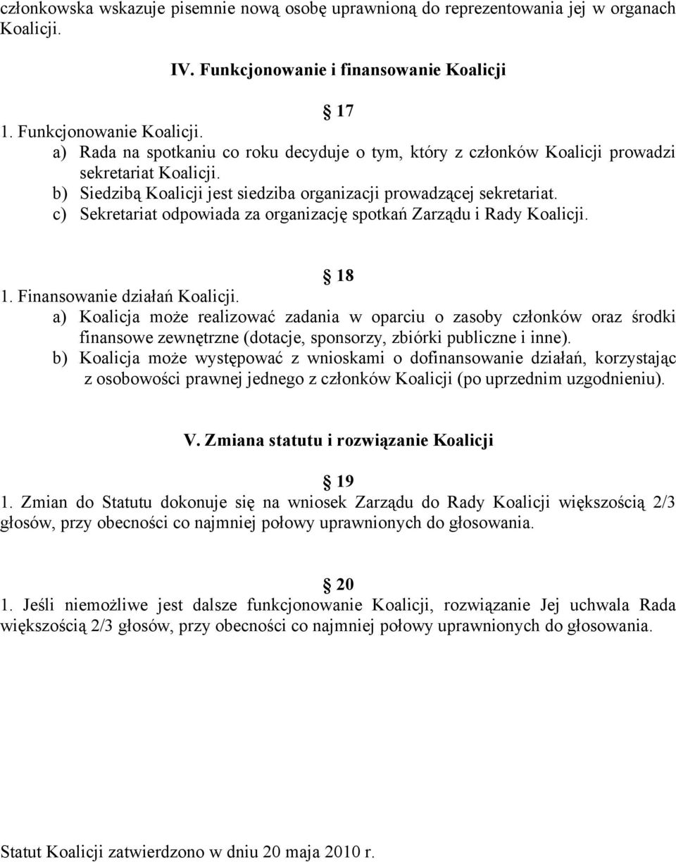 c) Sekretariat odpowiada za organizację spotkań Zarządu i Rady Koalicji. 18 1. Finansowanie działań Koalicji.