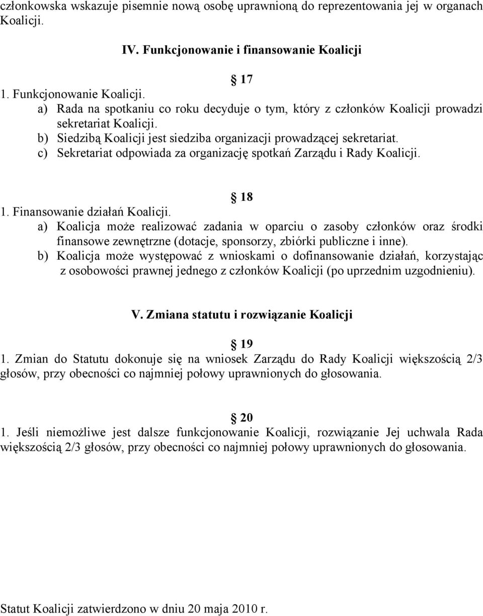 c) Sekretariat odpowiada za organizację spotkań Zarządu i Rady Koalicji. 18 1. Finansowanie działań Koalicji.