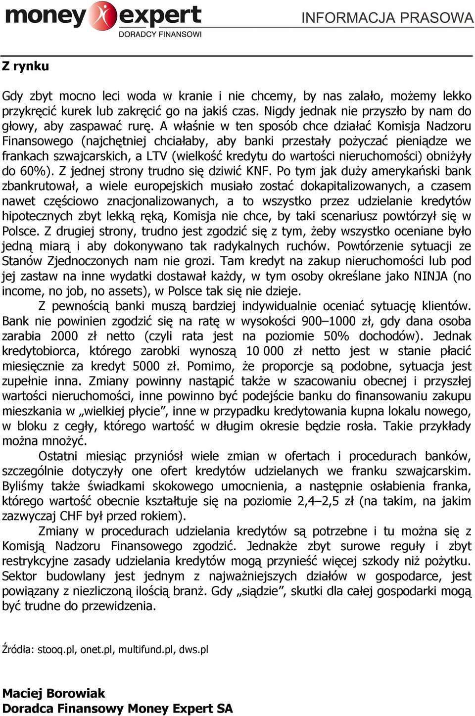 nieruchomości) obniŝyły do 60%). Z jednej strony trudno się dziwić KNF.