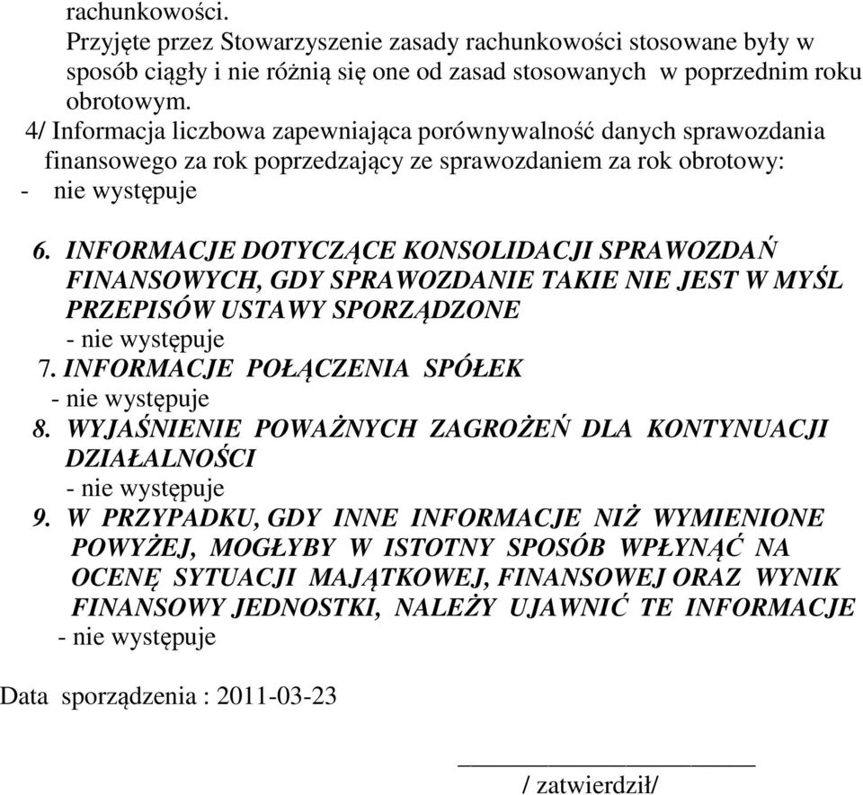 INFORMACJE DOTYCZĄCE KONSOLIDACJI SPRAWOZDAŃ FINANSOWYCH, GDY SPRAWOZDANIE TAKIE NIE JEST W MYŚL PRZEPISÓW USTAWY SPORZĄDZONE 7. INFORMACJE POŁĄCZENIA SPÓŁEK 8.