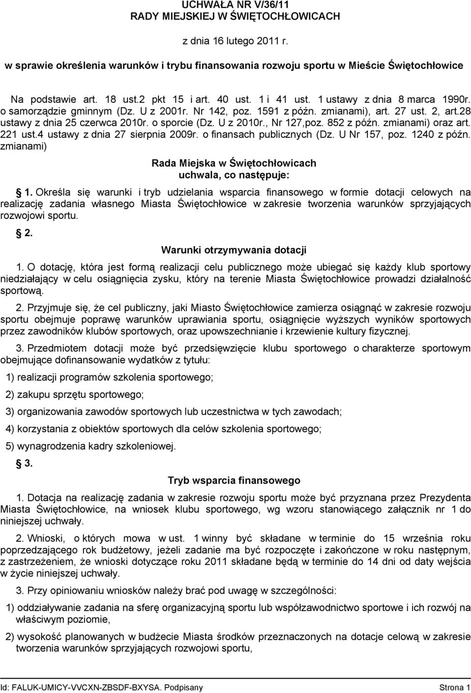 o sporcie (Dz. U z 2010r., Nr 127,poz. 852 z późn. zmianami) oraz art. 221 ust.4 ustawy z dnia 27 sierpnia 2009r. o finansach publicznych (Dz. U Nr 157, poz. 1240 z późn.