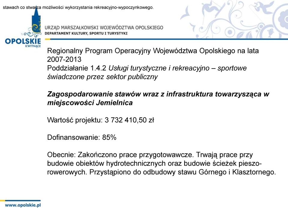 2 Usługi turystyczne i rekreacyjno sportowe świadczone przez sektor publiczny Zagospodarowanie stawów wraz z infrastruktura towarzysząca w