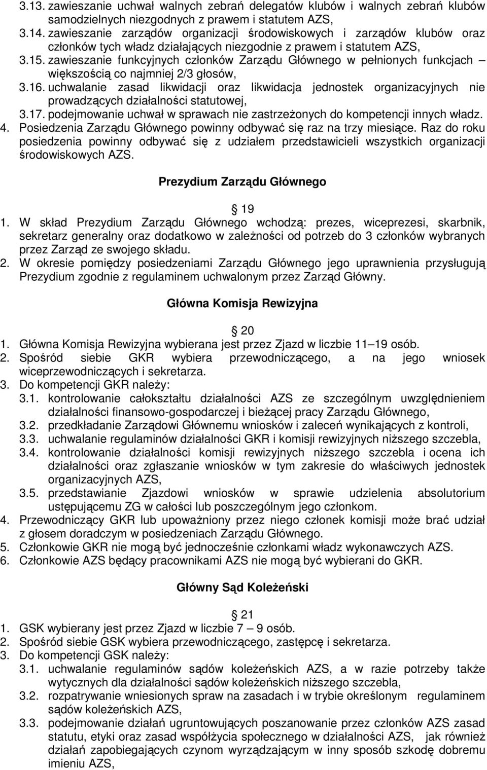 zawieszanie funkcyjnych członków Zarządu Głównego w pełnionych funkcjach większością co najmniej 2/3 głosów, 3.16.