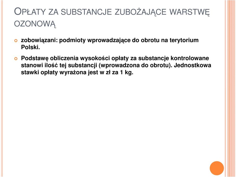Podstawę obliczenia wysokości opłaty za substancje kontrolowane stanowi