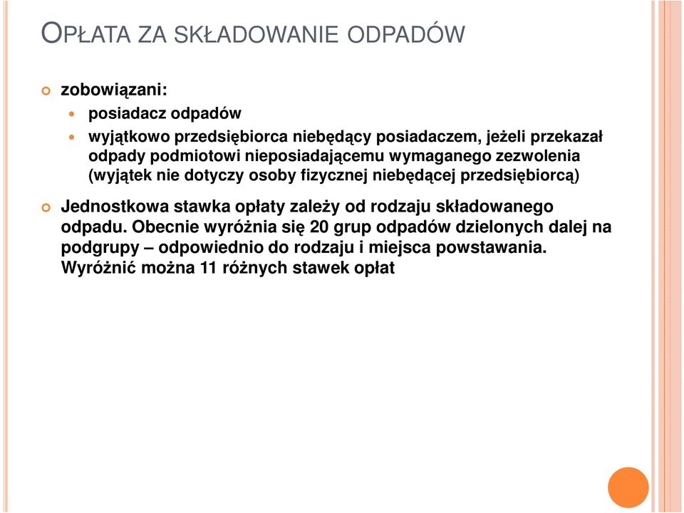 przedsiębiorcą) Jednostkowa stawka opłaty zaleŝy od rodzaju składowanego odpadu.