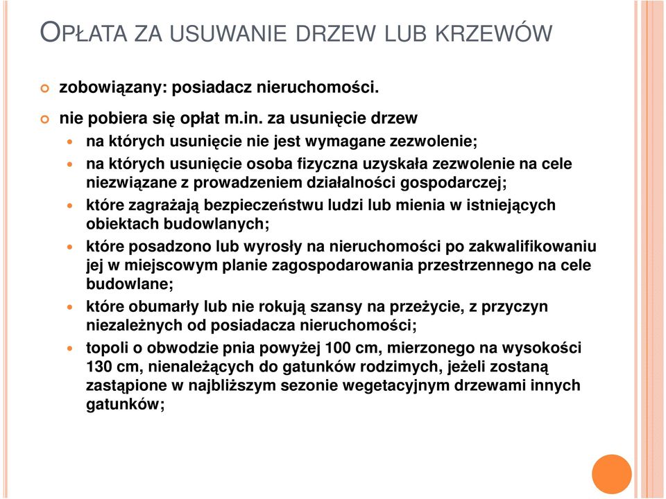 zagraŝają bezpieczeństwu ludzi lub mienia w istniejących obiektach budowlanych; które posadzono lub wyrosły na nieruchomości po zakwalifikowaniu jej w miejscowym planie zagospodarowania