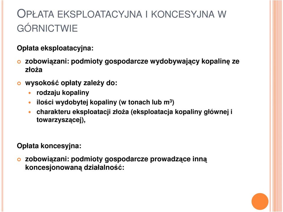 wydobytej kopaliny (w tonach lub m 3 ) charakteru eksploatacji złoŝa (eksploatacja kopaliny głównej