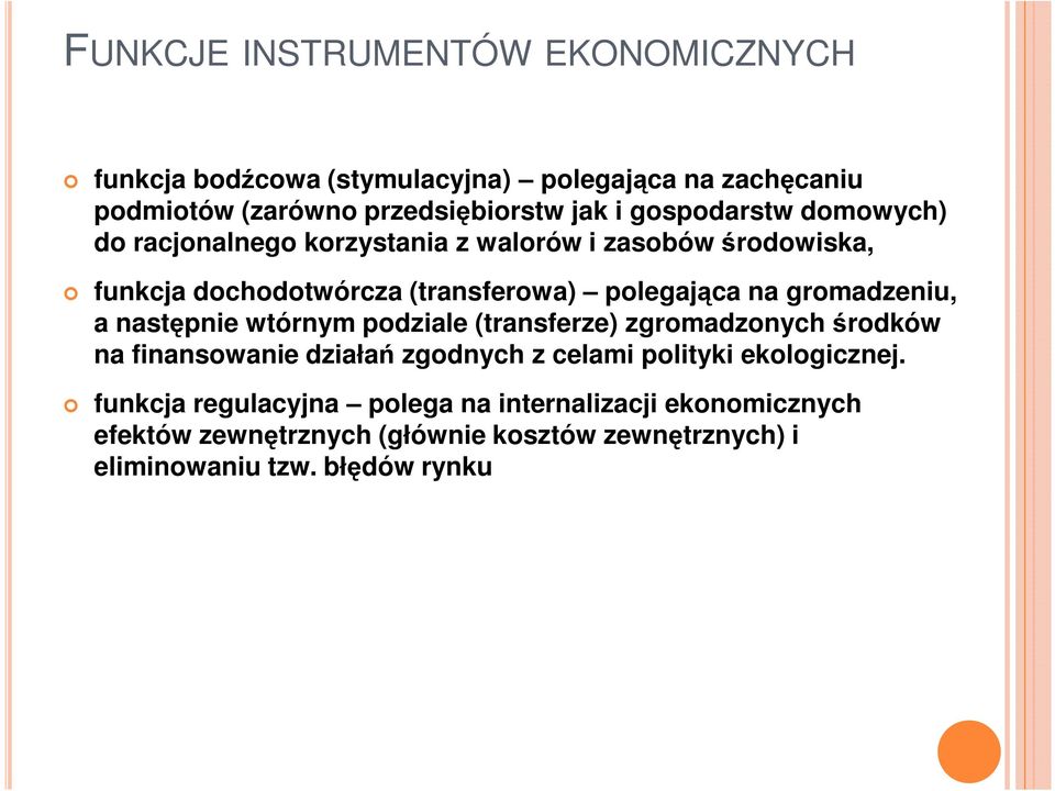 wtórnym podziale (transferze) zgromadzonych środków na finansowanie działań zgodnych z celami polityki ekologicznej.