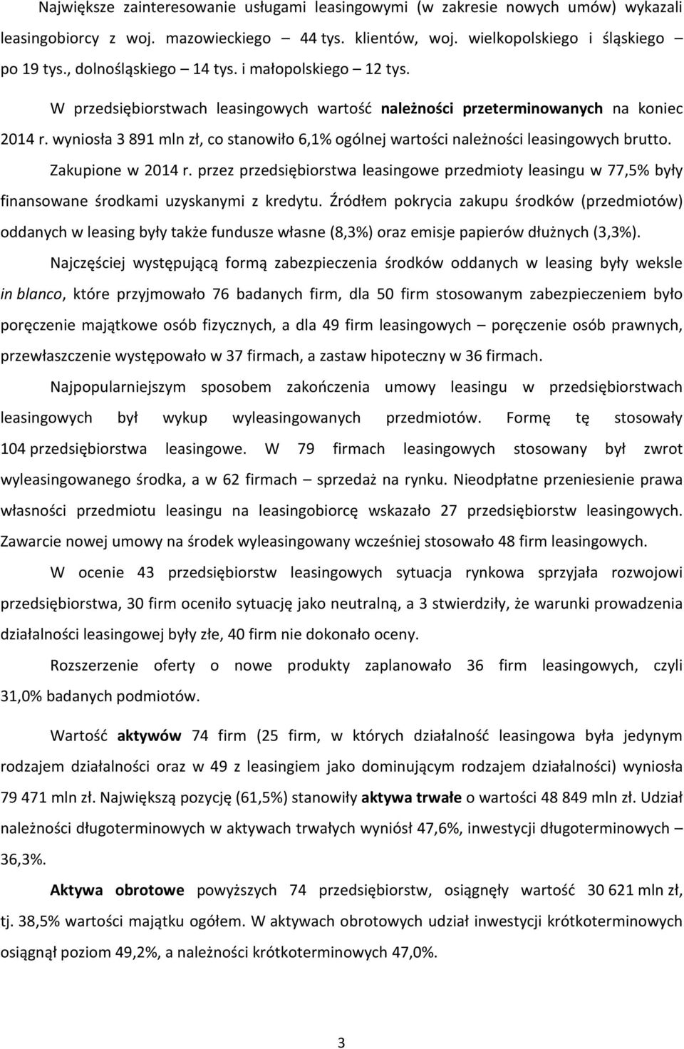 wyniosła 3 891 mln zł, co stanowiło 6,1% ogólnej wartości należności leasingowych brutto. Zakupione w 2014 r.