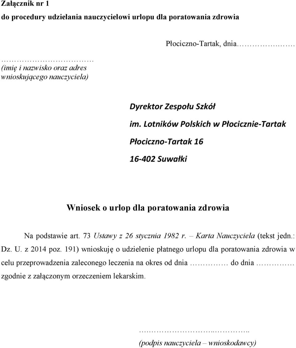 Lotników Polskich w Płocicznie-Tartak Płociczno-Tartak 16 16-402 Suwałki Wniosek o urlop dla poratowania zdrowia Na podstawie art.