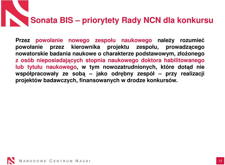 nieposiadających stopnia naukowego doktora habilitowanego lub tytułu naukowego, w tym nowozatrudnionych, które dotąd