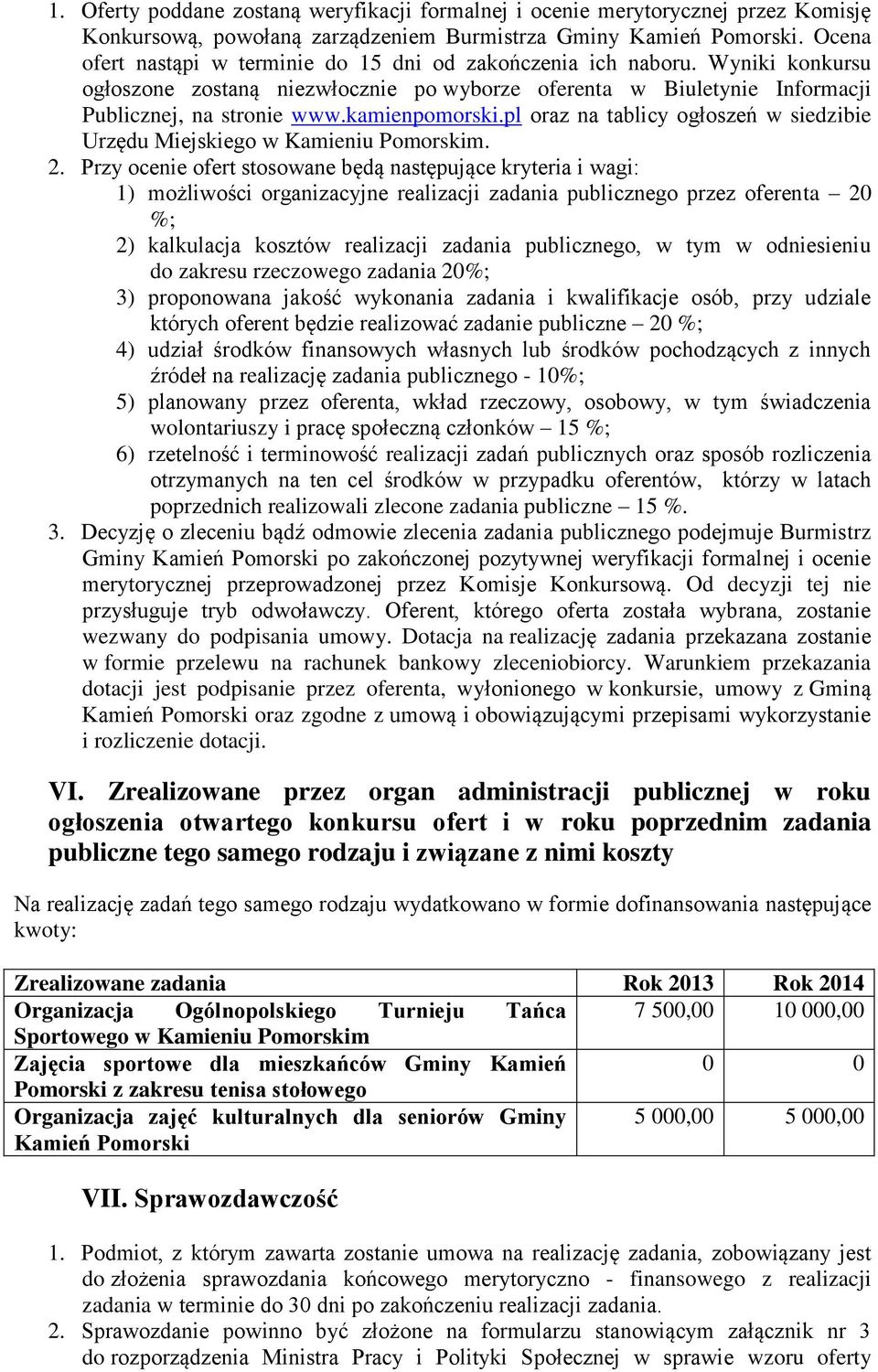 kamienpomorski.pl oraz na tablicy ogłoszeń w siedzibie Urzędu Miejskiego w Kamieniu Pomorskim. 2.