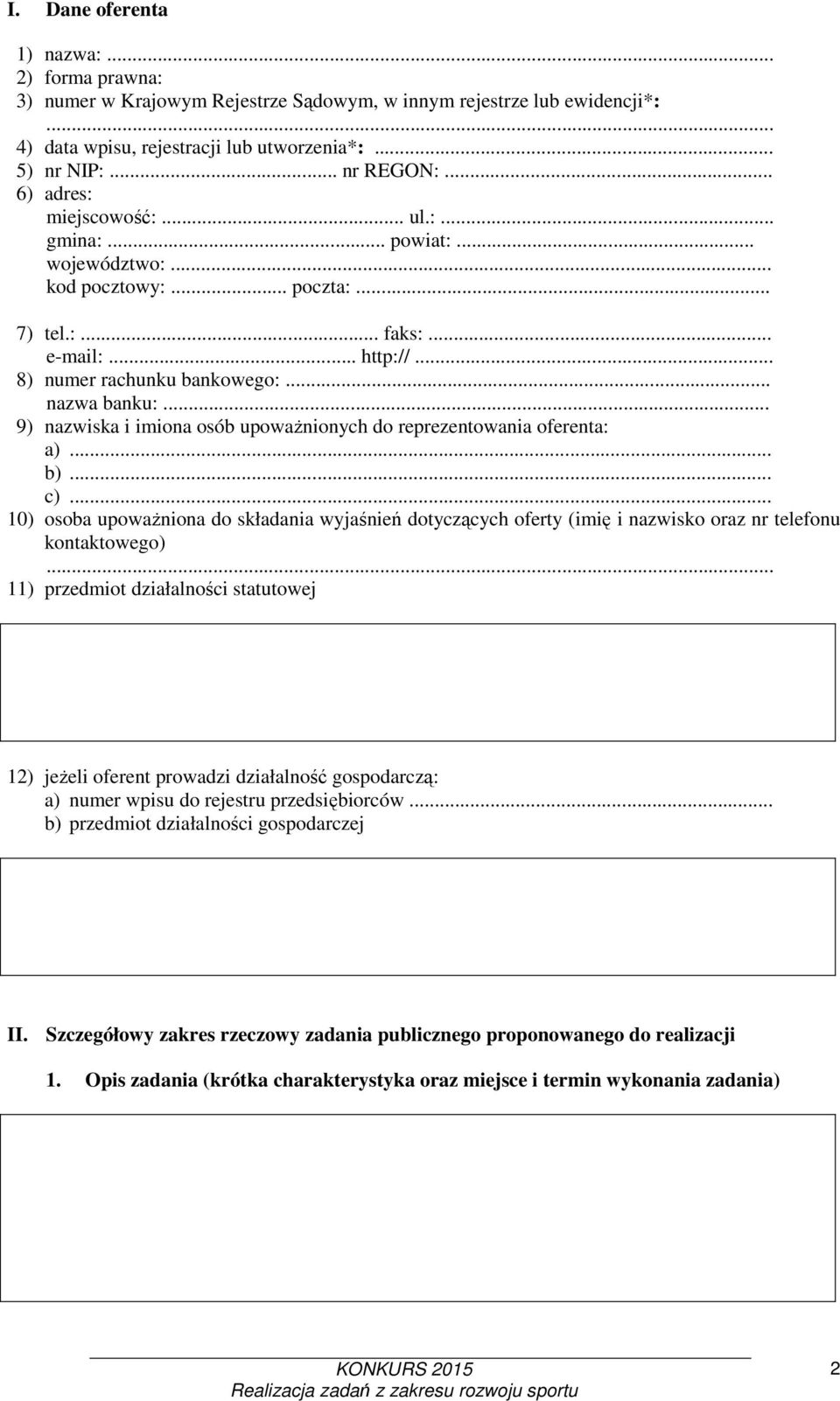 .. 9) nazwiska i imiona osób upowaŝnionych do reprezentowania oferenta: a)... b)... c).