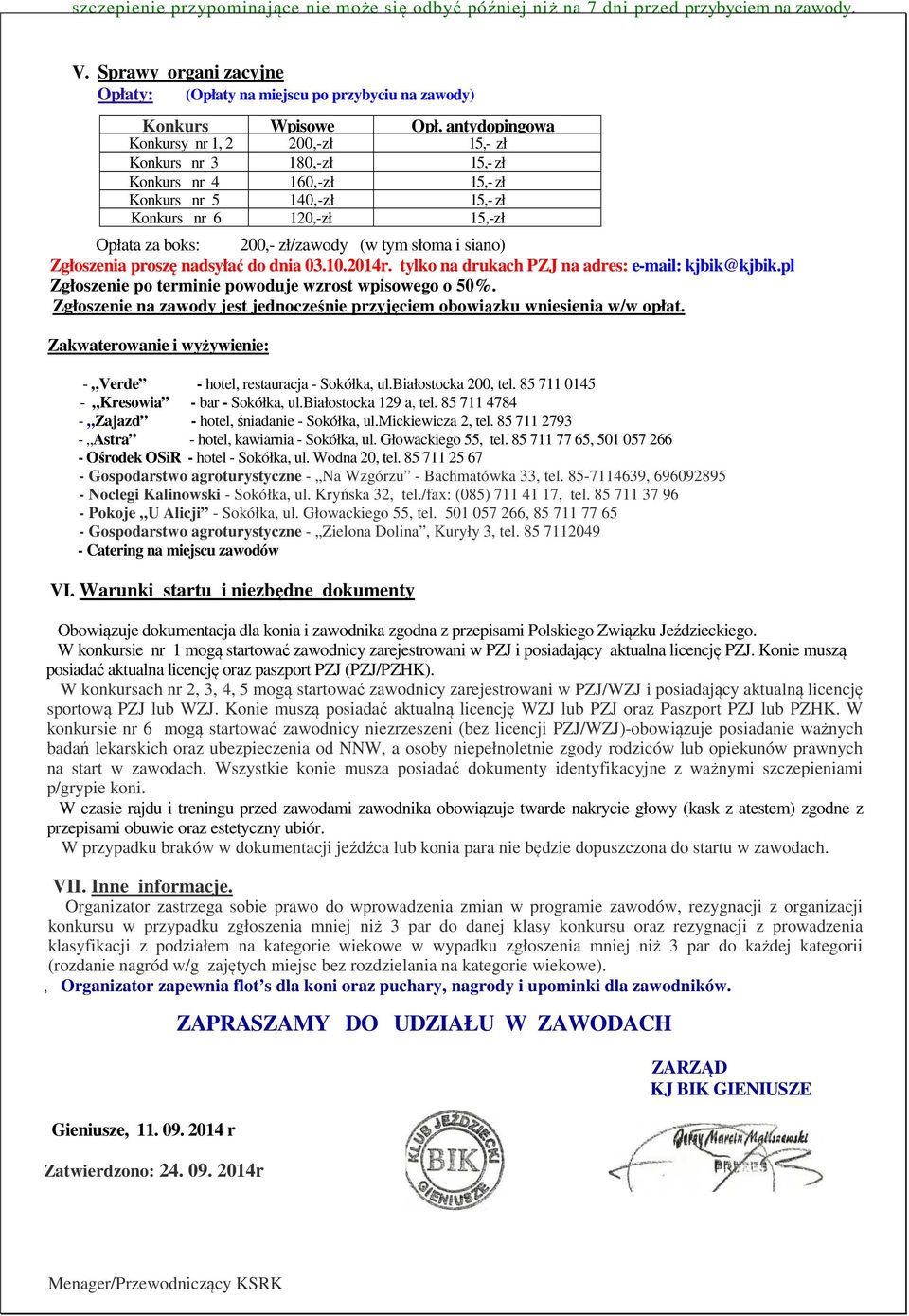 tym słoma i siano) Zgłoszenia proszę nadsyłać do dnia 03.10.2014r. tylko na drukach PZJ na adres: e-mail: kjbik@kjbik.pl Zgłoszenie po terminie powoduje wzrost wpisowego o 50%.