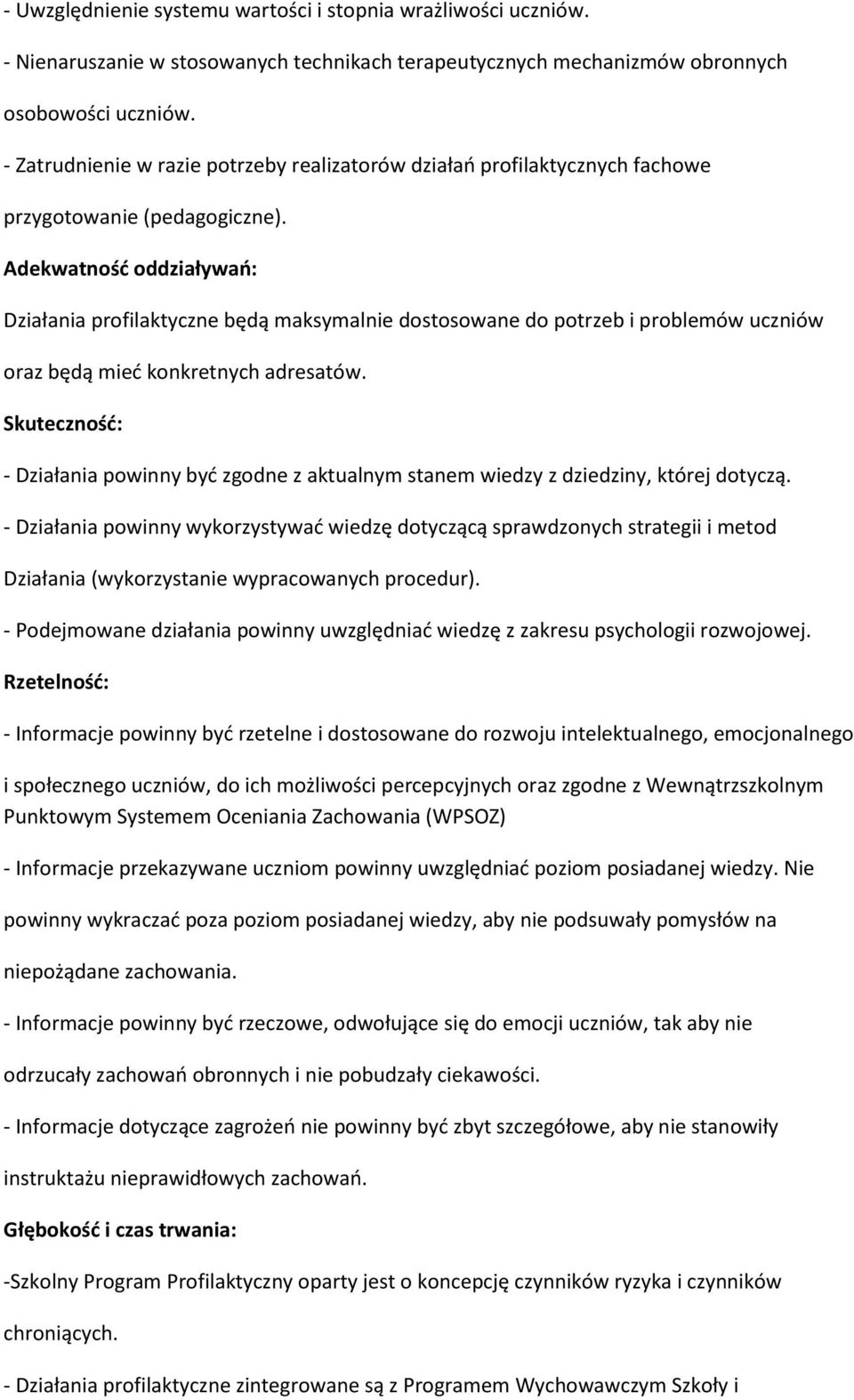 Adekwatnośd oddziaływao: Działania profilaktyczne będą maksymalnie dostosowane do potrzeb i problemów uczniów oraz będą mied konkretnych adresatów.