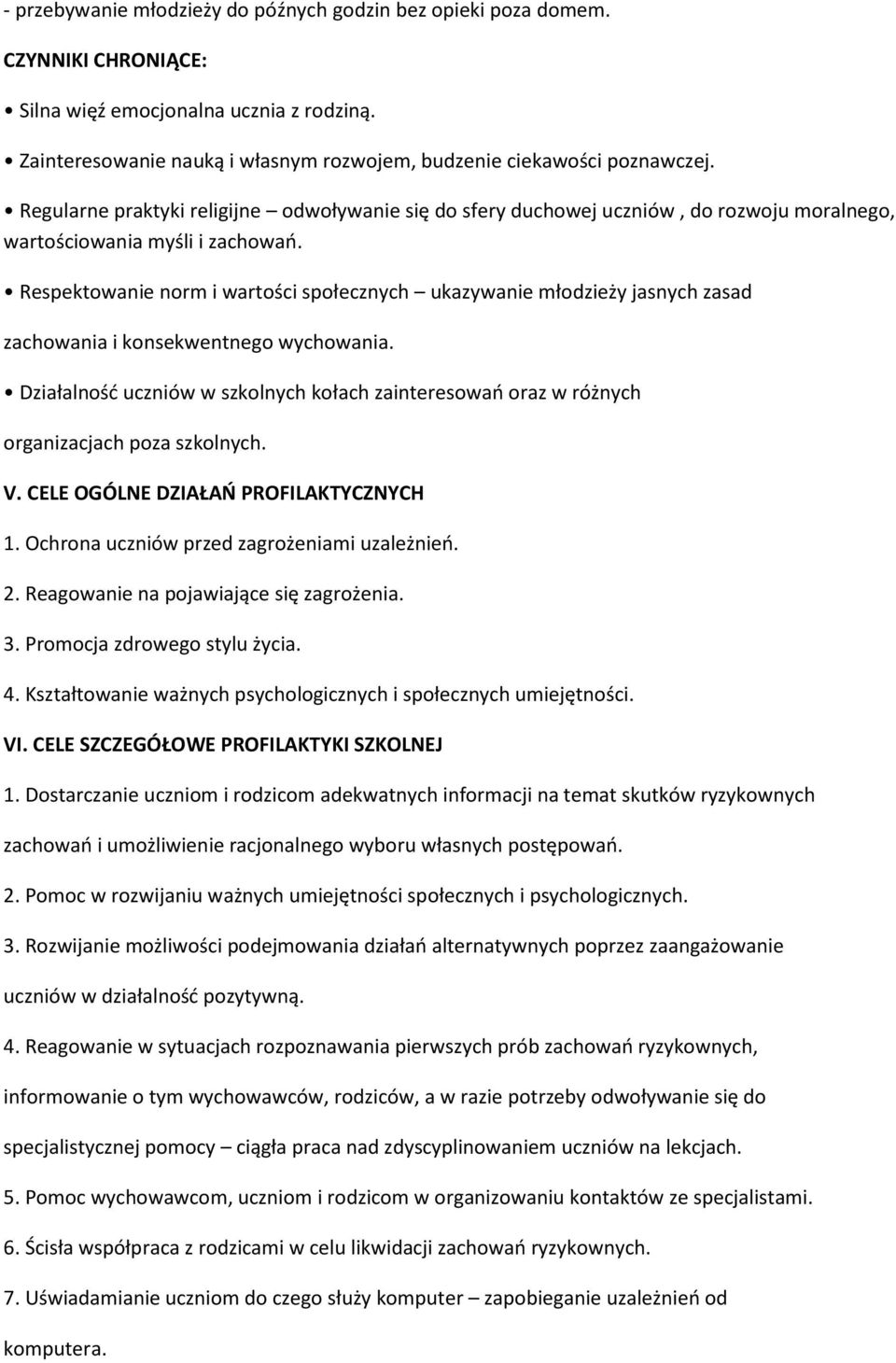 Respektowanie norm i wartości społecznych ukazywanie młodzieży jasnych zasad zachowania i konsekwentnego wychowania.
