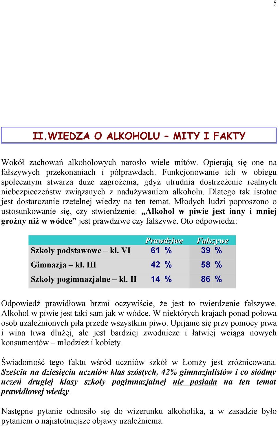 Dlatego tak istotne jest dostarczanie rzetelnej wiedzy na ten temat.