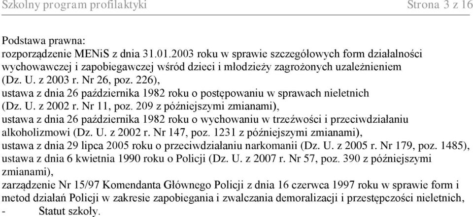 226), ustawa z dnia 26 października 1982 roku o postępowaniu w sprawach nieletnich (Dz. U. z 2002 r. Nr 11, poz.