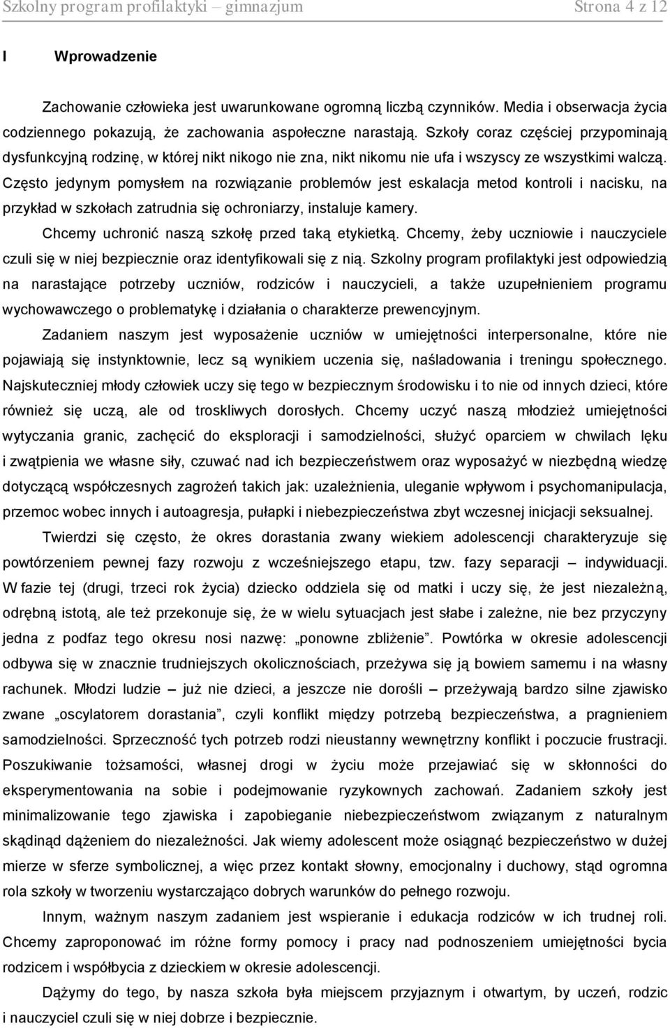 Szkoły coraz częściej przypominają dysfunkcyjną rodzinę, w której nikt nikogo nie zna, nikt nikomu nie ufa i wszyscy ze wszystkimi walczą.