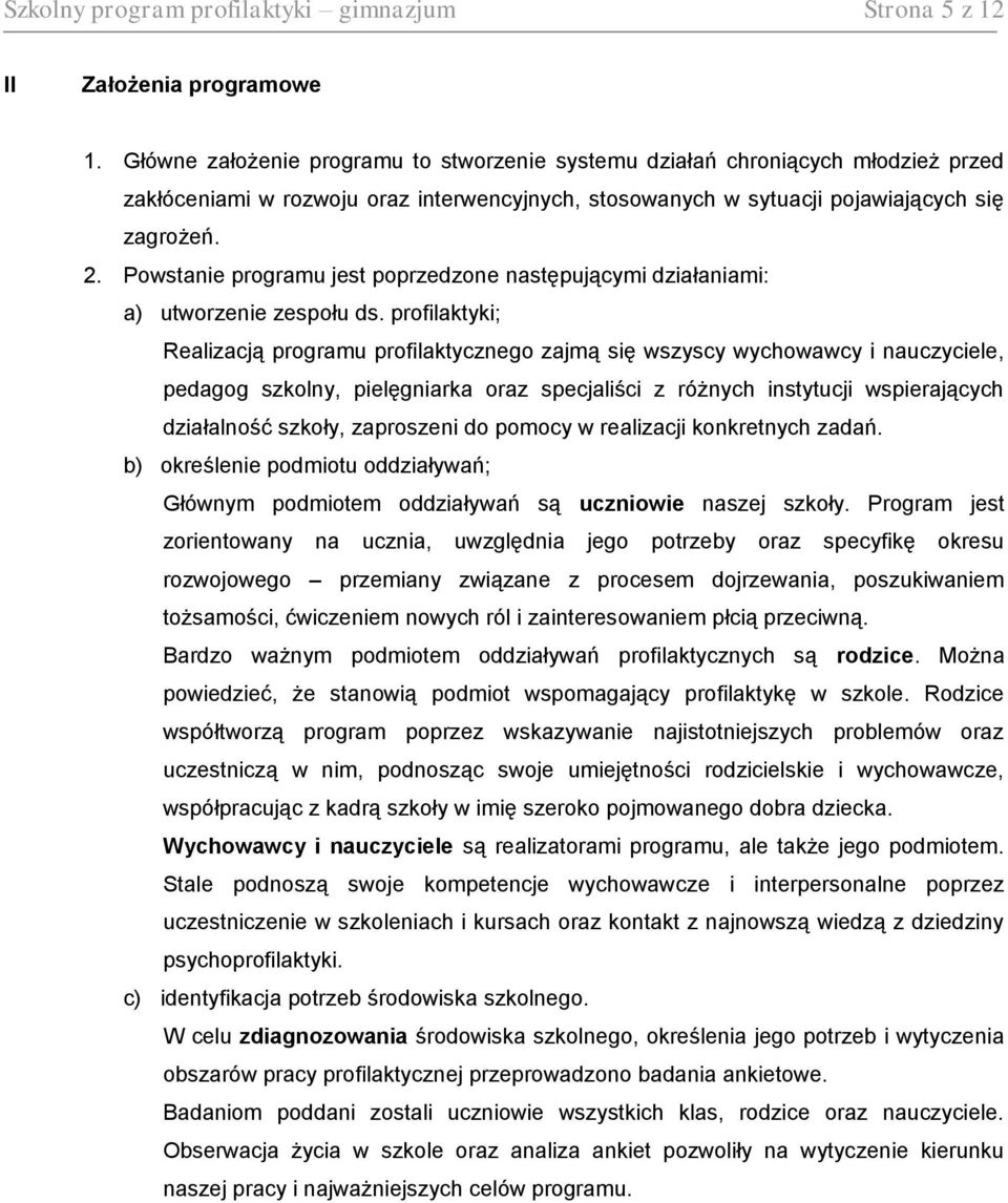 Powstanie programu jest poprzedzone następującymi działaniami: a) utworzenie zespołu ds.