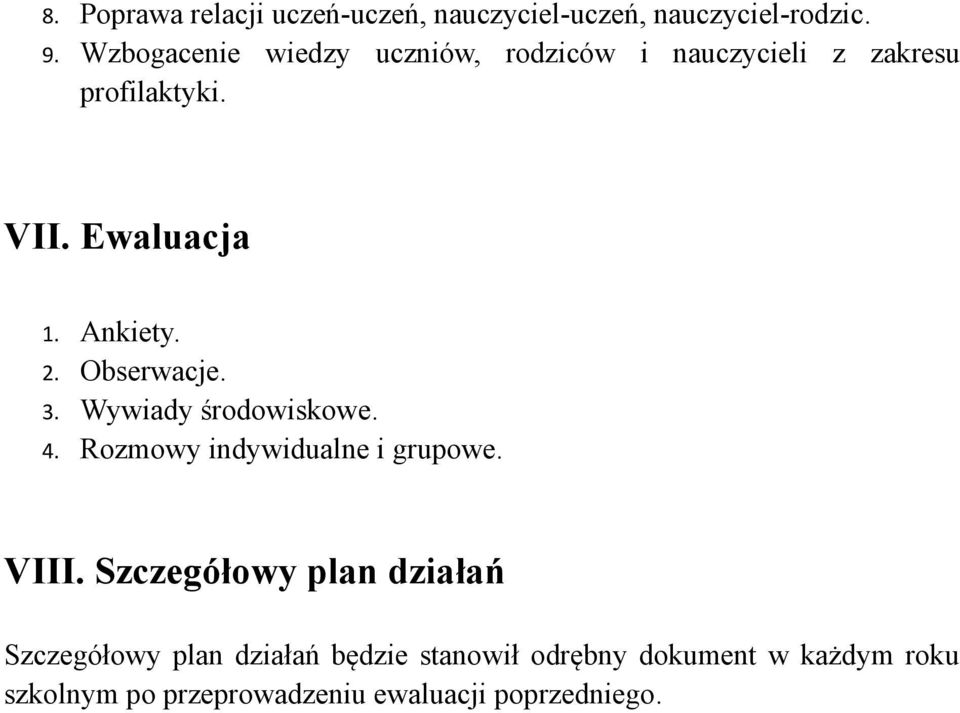 2. Obserwacje. 3. Wywiady środowiskowe. 4. Rozmowy indywidualne i grupowe. VIII.