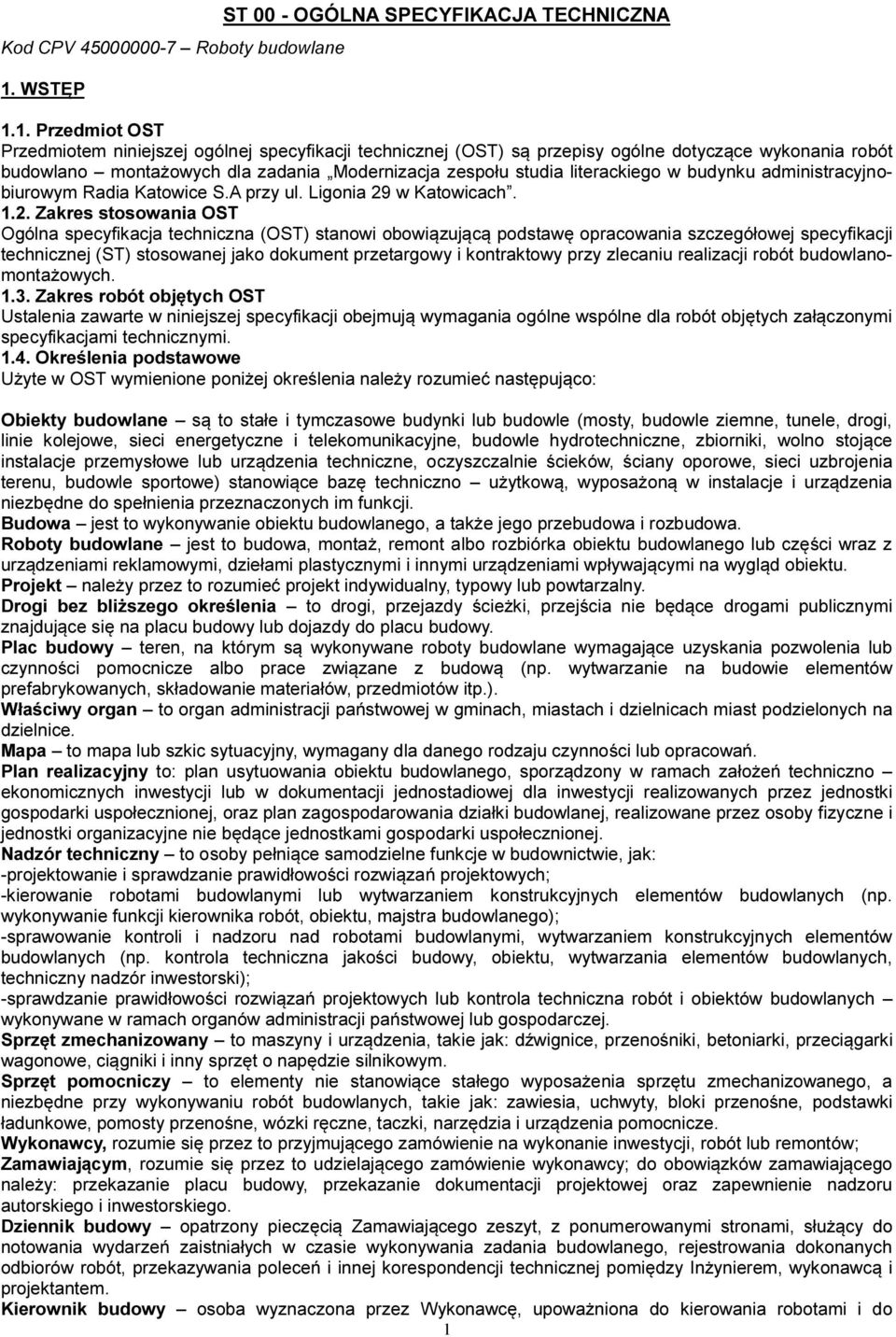 1. Przedmiot OST Przedmiotem niniejszej ogólnej specyfikacji technicznej (OST) są przepisy ogólne dotyczące wykonania robót budowlano montażowych dla zadania Modernizacja zespołu studia literackiego