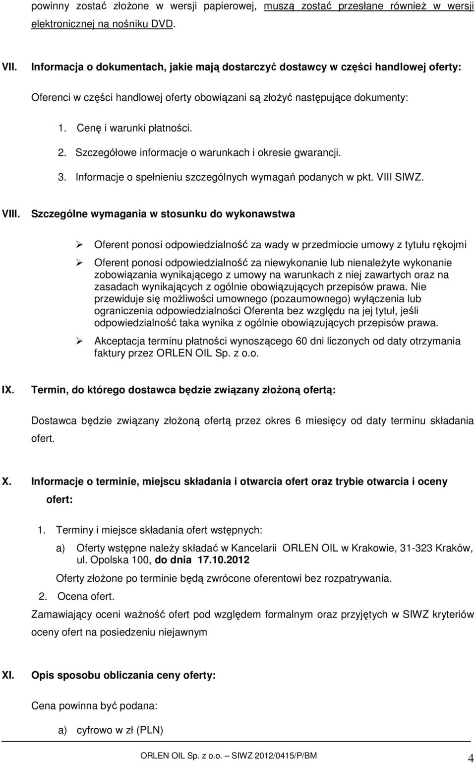 Szczegółowe informacje o warunkach i okresie gwarancji. 3. Informacje o spełnieniu szczególnych wymagań podanych w pkt. VIII 