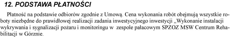 realizacji zadania inwestycyjnego inwestycji Wykonanie instalacji wykrywania i