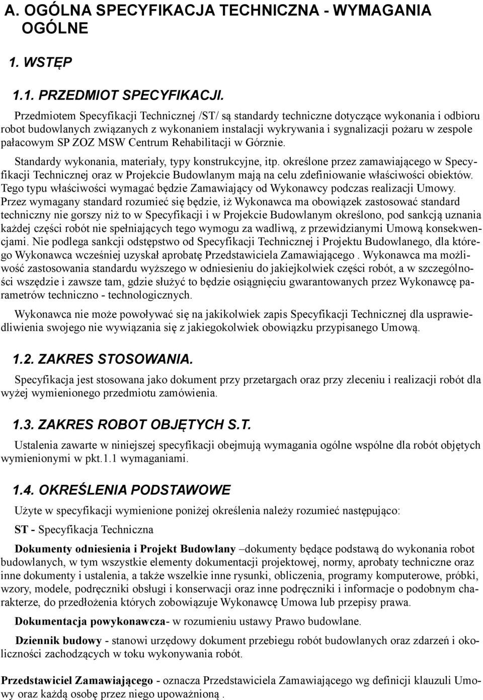 pałacowym SP ZOZ MSW Centrum Rehabilitacji w Górznie. Standardy wykonania, materiały, typy konstrukcyjne, itp.