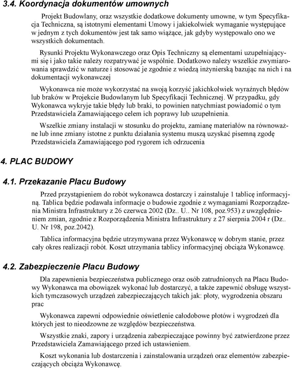 Rysunki Projektu Wykonawczego oraz Opis Techniczny są elementami uzupełniającymi się i jako takie należy rozpatrywać je wspólnie.