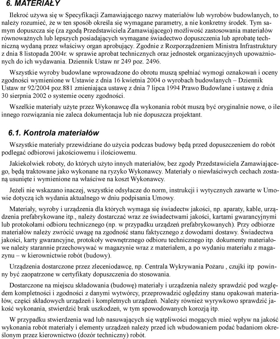 wydaną przez właściwy organ aprobujący. Zgodnie z Rozporządzeniem Ministra Infrastruktury z dnia 8 listopada 2004r.