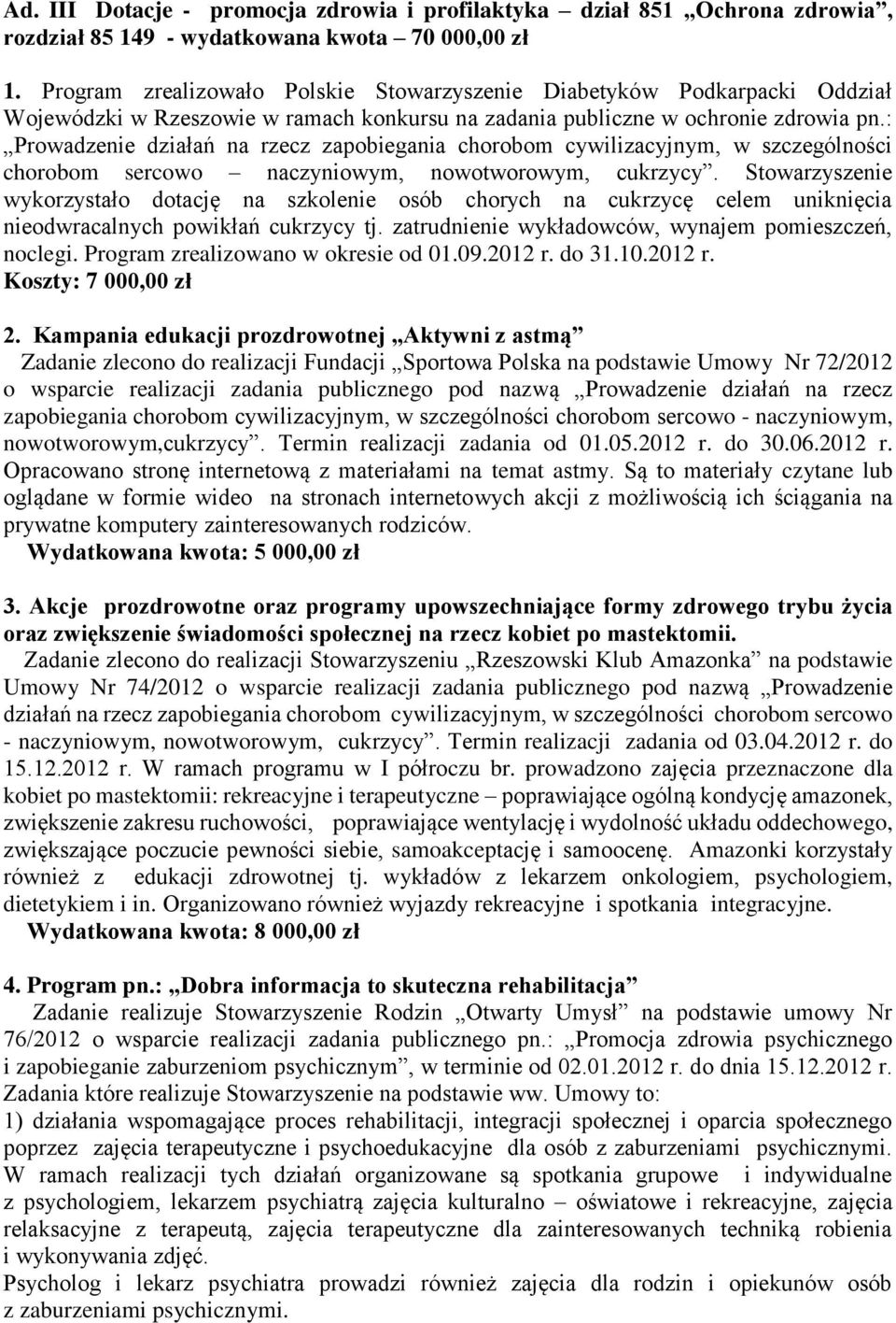 : Prowadzenie działań na rzecz zapobiegania chorobom cywilizacyjnym, w szczególności chorobom sercowo naczyniowym, nowotworowym, cukrzycy.