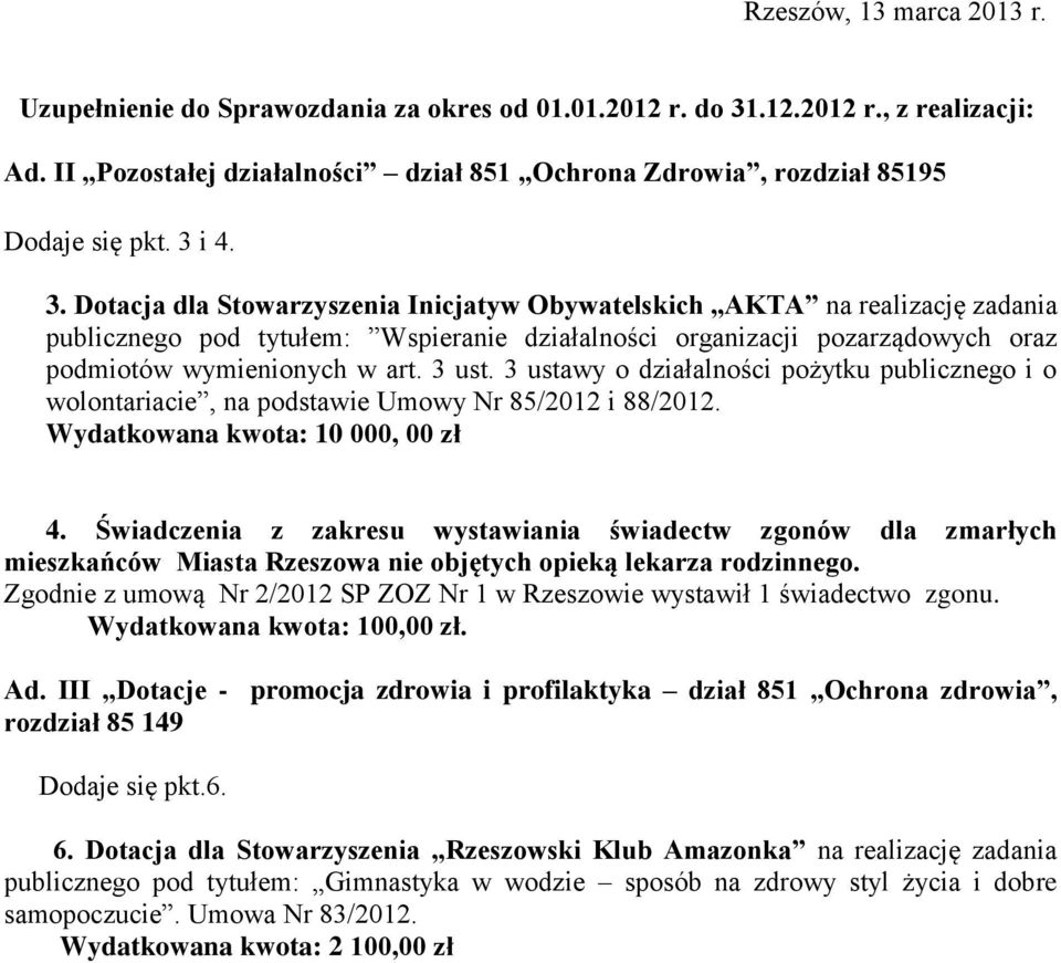 i 4. 3. Dotacja dla Stowarzyszenia Inicjatyw Obywatelskich AKTA na realizację zadania publicznego pod tytułem: Wspieranie działalności organizacji pozarządowych oraz podmiotów wymienionych w art.