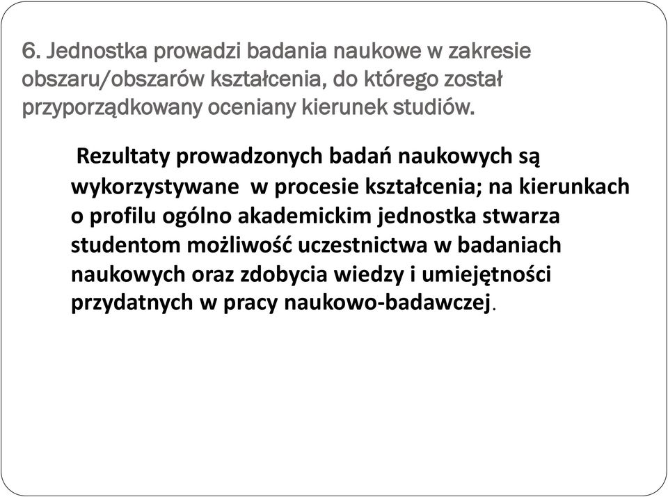Rezultaty prowadzonych badań naukowych są wykorzystywane w procesie kształcenia; na kierunkach o