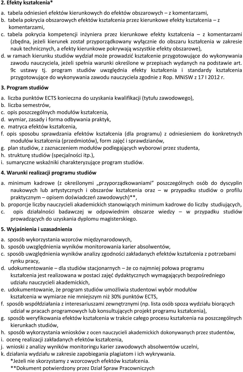 tabela pokrycia kompetencji inżyniera przez kierunkowe efekty kształcenia z komentarzami (zbędna, jeżeli kierunek został przyporządkowany wyłącznie do obszaru kształcenia w zakresie nauk