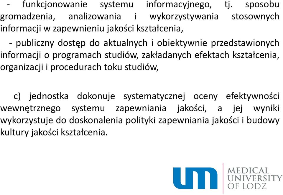 aktualnych i obiektywnie przedstawionych informacji o programach studiów, zakładanych efektach kształcenia, organizacji i