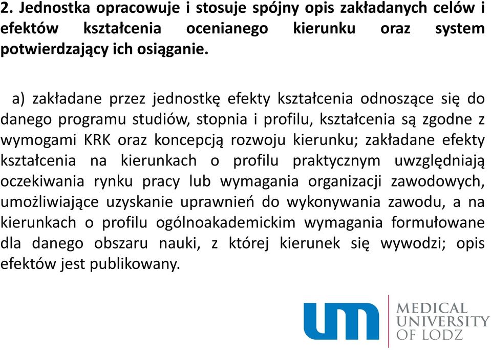 kierunku; zakładane efekty kształcenia na kierunkach o profilu praktycznym uwzględniają oczekiwania rynku pracy lub wymagania organizacji zawodowych, umożliwiające