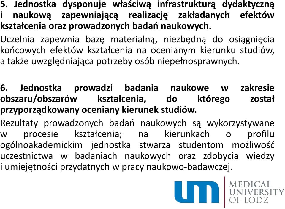 Jednostka prowadzi badania naukowe w zakresie obszaru/obszarów kształcenia, do którego został przyporządkowany oceniany kierunek studiów.