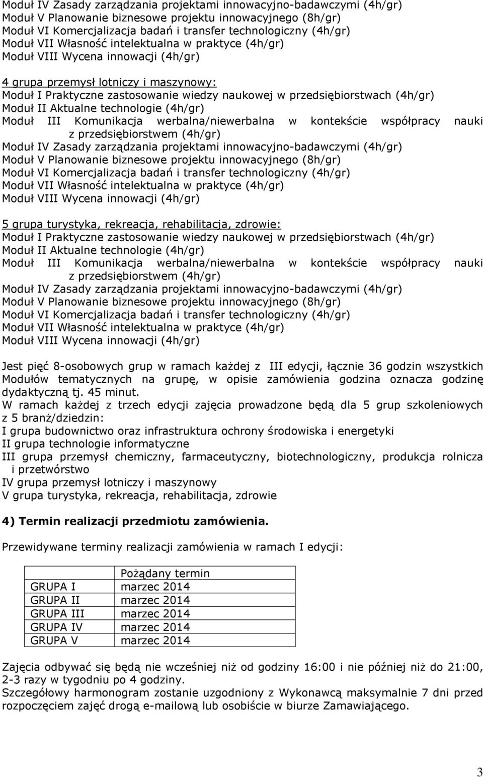 tematycznych na grupę, w opisie zamówienia godzina oznacza godzinę dydaktyczną tj. 45 minut.