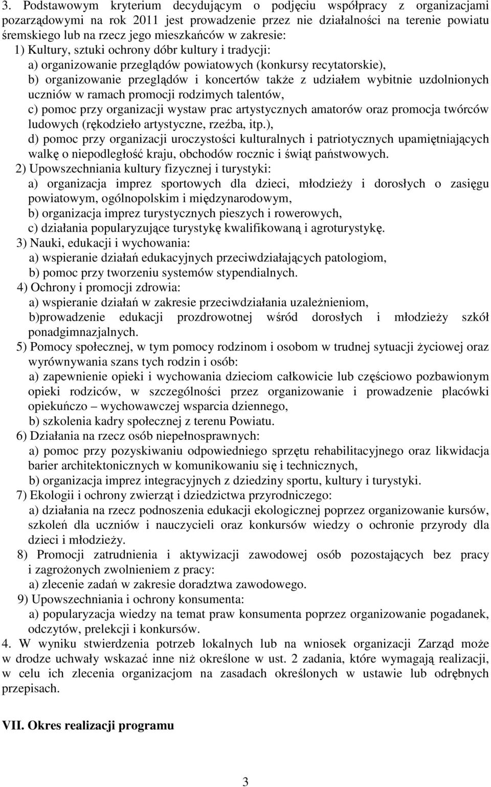 wybitnie uzdolnionych uczniów w ramach promocji rodzimych talentów, c) pomoc przy organizacji wystaw prac artystycznych amatorów oraz promocja twórców ludowych (rękodzieło artystyczne, rzeźba, itp.