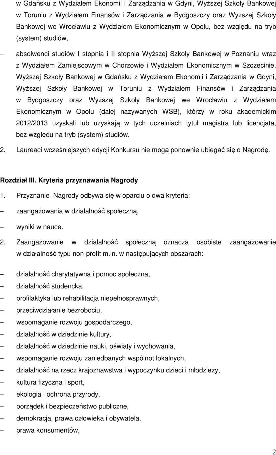 Ekonomicznym w Szczecinie, Wyższej Szkoły Bankowej  Ekonomicznym w Opolu (dalej nazywanych WSB), którzy w roku akademickim 2012/2013 uzyskali lub uzyskają w tych uczelniach tytuł magistra lub