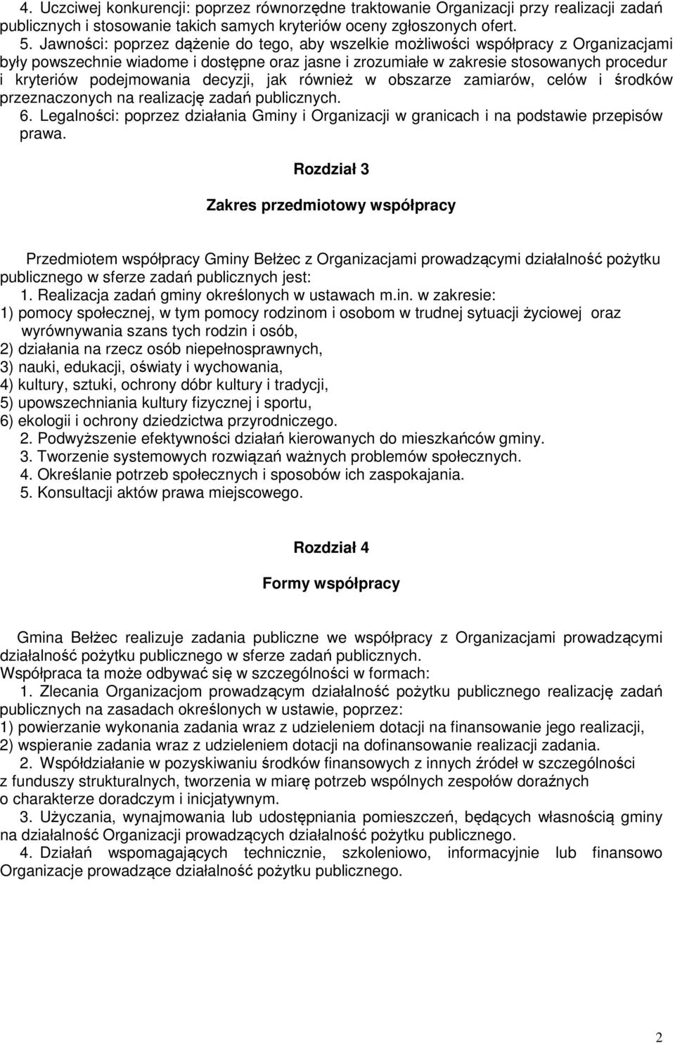 podejmowania decyzji, jak również w obszarze zamiarów, celów i środków przeznaczonych na realizację zadań publicznych. 6.