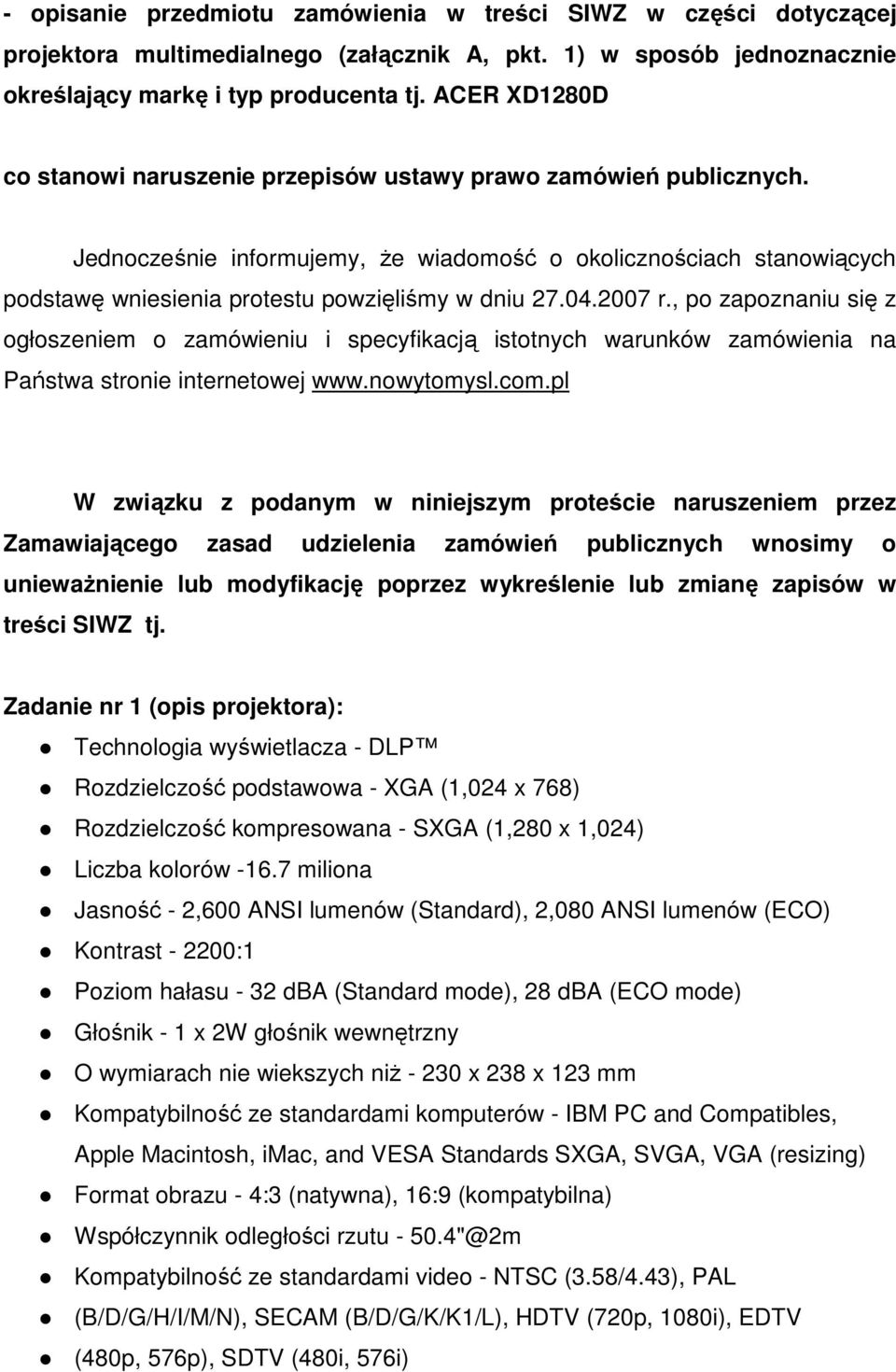 Jednocześnie informujemy, że wiadomość o okolicznościach stanowiących podstawę wniesienia protestu powzięliśmy w dniu 27.04.2007 r.