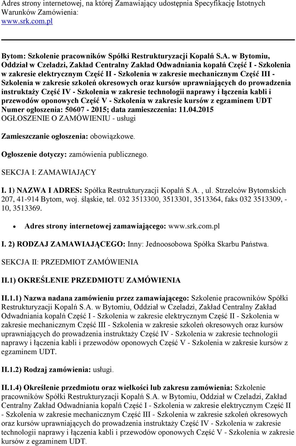 okresowych oraz kursów uprawniających do prowadzenia instruktaży Część IV - Szkolenia w zakresie technologii naprawy i łączenia kabli i przewodów oponowych Część V - Szkolenia w zakresie kursów z