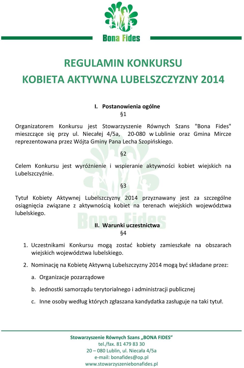 2 Celem Konkursu jest wyróżnienie i wspieranie aktywności kobiet wiejskich na Lubelszczyźnie.