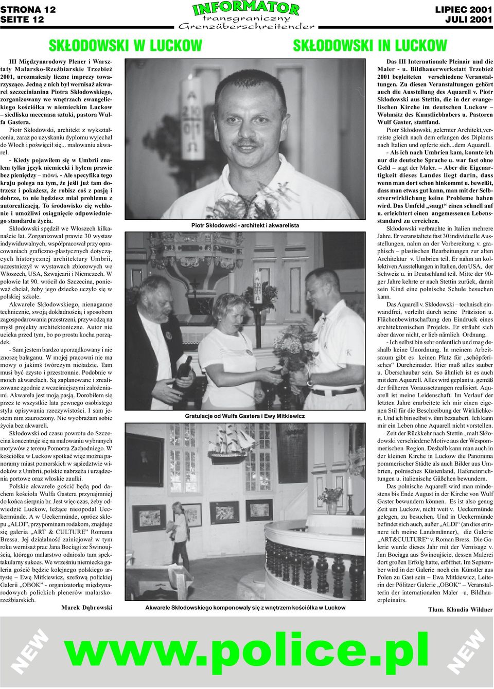 Piotr Sk³odowski, architekt z wykszta³cenia, zaraz po uzyskaniu dyplomu wyjecha³ do W³och i poœwiêci³ siê... malowaniu akwarel.