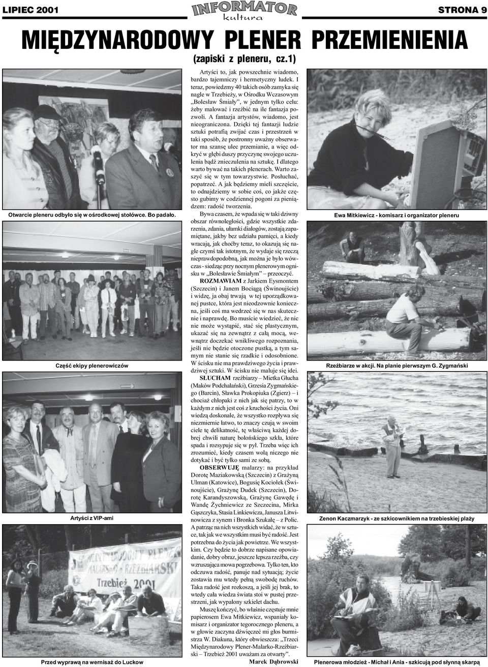 A fantazja artystów, wiadomo, jest nieograniczona.