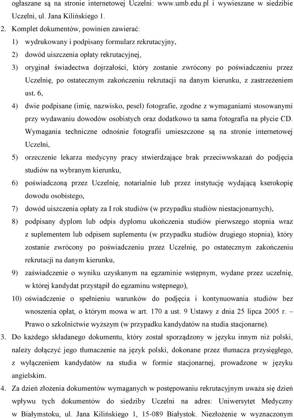 poświadczeniu przez Uczelnię, po ostatecznym zakończeniu rekrutacji na danym kierunku, z zastrzeżeniem ust.