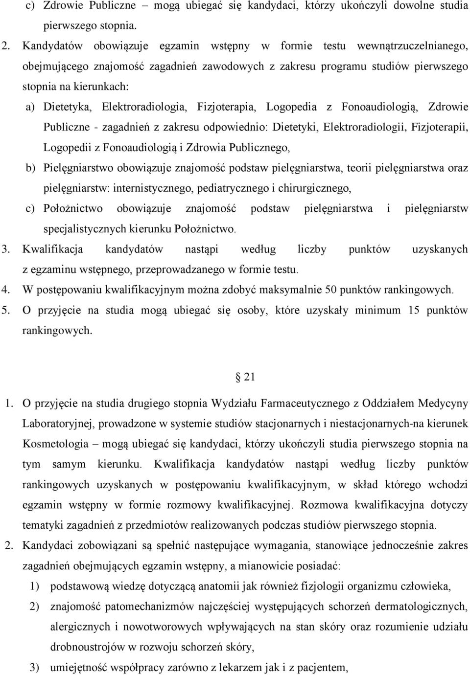 Elektroradiologia, Fizjoterapia, Logopedia z Fonoaudiologią, Zdrowie Publiczne - zagadnień z zakresu odpowiednio: Dietetyki, Elektroradiologii, Fizjoterapii, Logopedii z Fonoaudiologią i Zdrowia